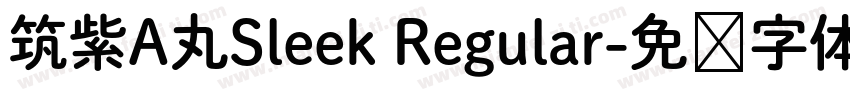 筑紫A丸Sleek Regular字体转换